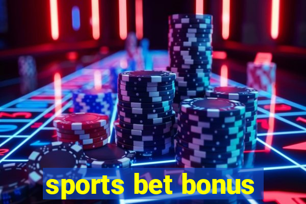 sports bet bonus