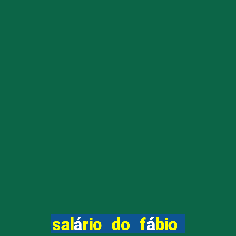 salário do fábio no fluminense