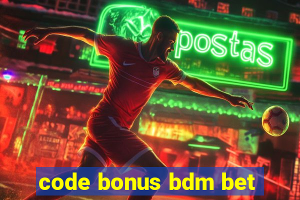 code bonus bdm bet