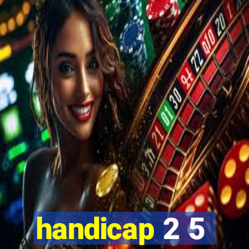 handicap 2 5