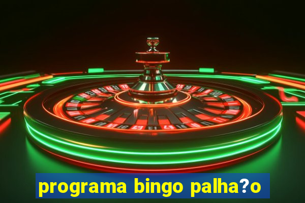 programa bingo palha?o