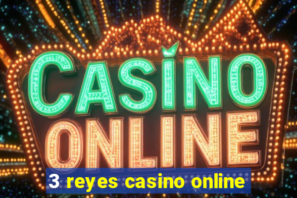 3 reyes casino online