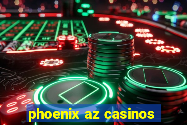 phoenix az casinos