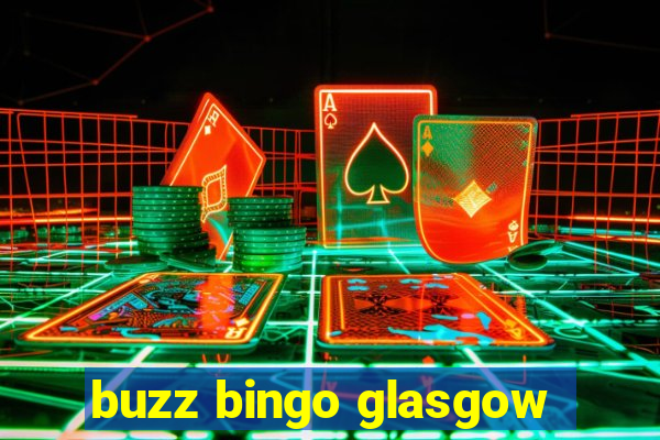 buzz bingo glasgow