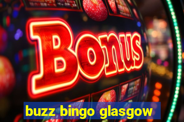 buzz bingo glasgow