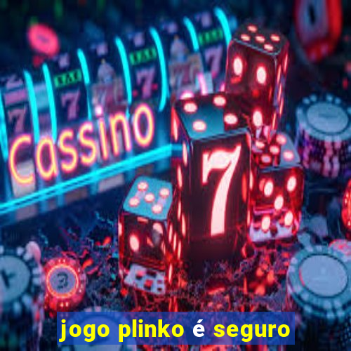 jogo plinko é seguro