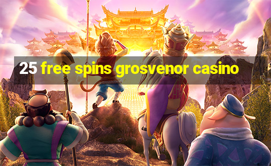 25 free spins grosvenor casino