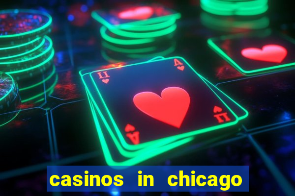 casinos in chicago illinois area