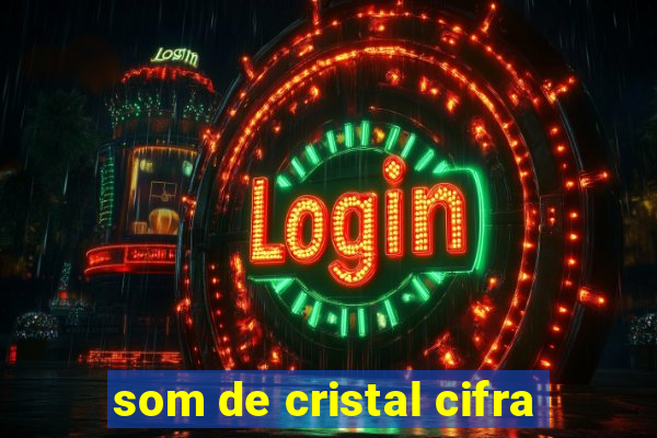 som de cristal cifra