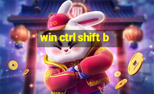 win ctrl shift b