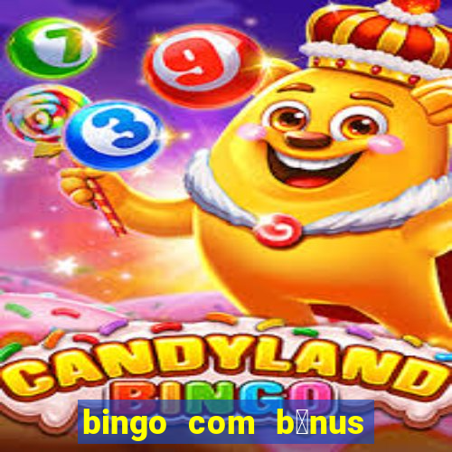 bingo com b么nus gr谩tis no cadastro