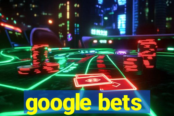 google bets