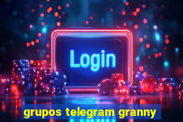 grupos telegram granny