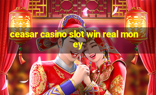 ceasar casino slot win real money