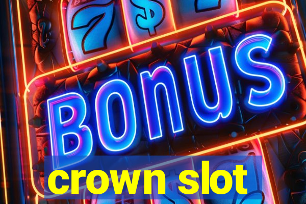 crown slot