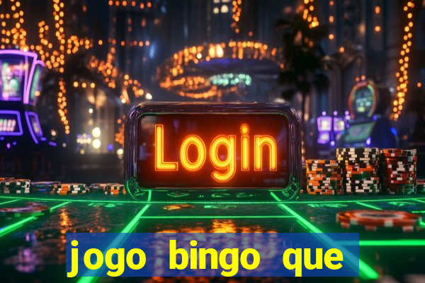 jogo bingo que ganha dinheiro