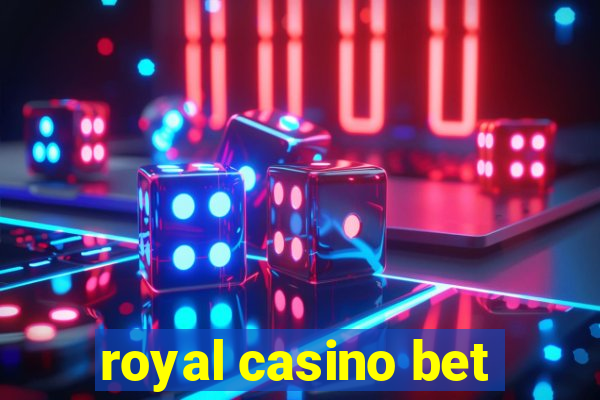 royal casino bet