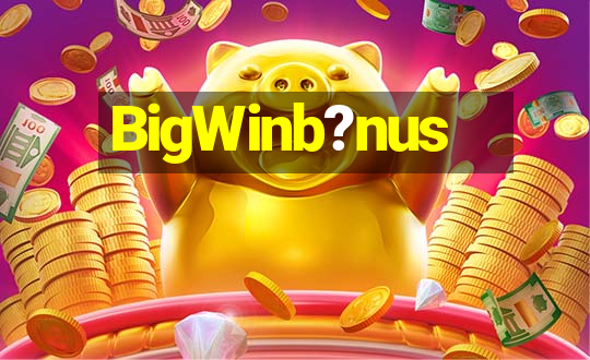 BigWinb?nus