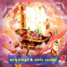 mrq bingo & slots casino