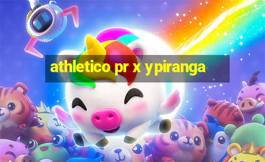 athletico pr x ypiranga