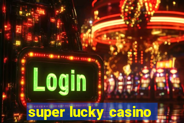 super lucky casino