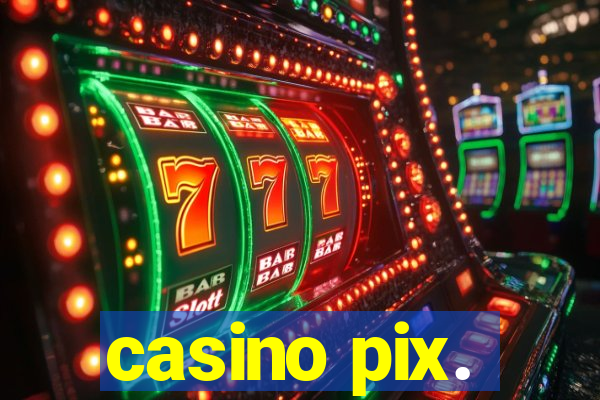 casino pix.