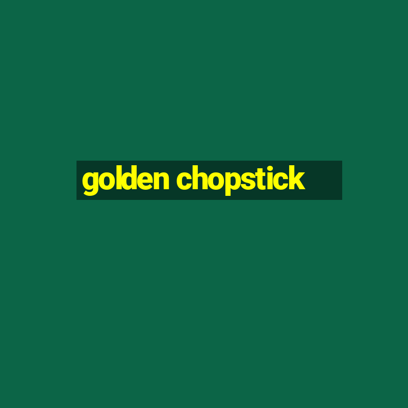 golden chopstick