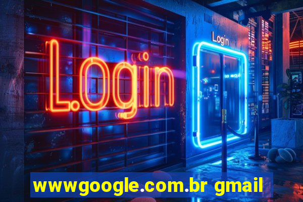 wwwgoogle.com.br gmail