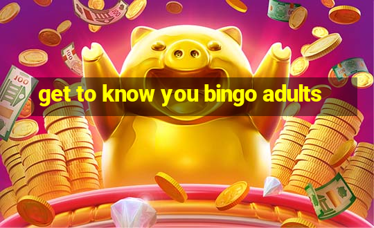 get to know you bingo adults