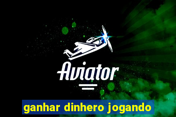 ganhar dinhero jogando