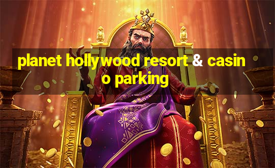 planet hollywood resort & casino parking