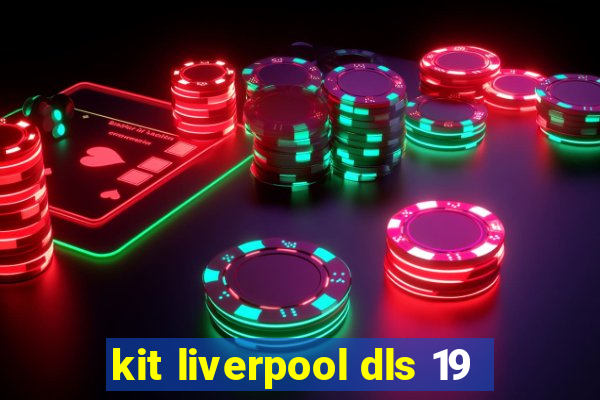 kit liverpool dls 19