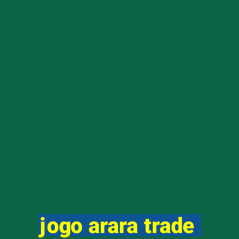 jogo arara trade