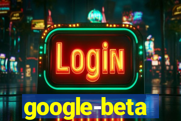 google-beta