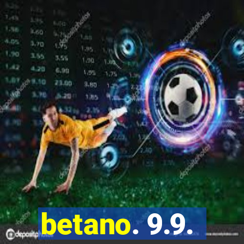 betano. 9.9.