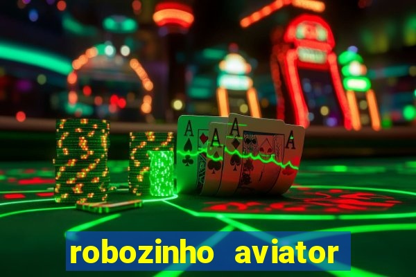 robozinho aviator bet nacional