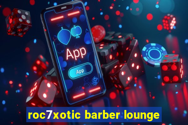 roc7xotic barber lounge