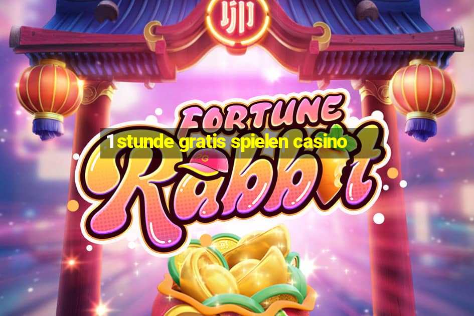 1 stunde gratis spielen casino