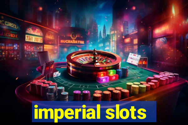 imperial slots