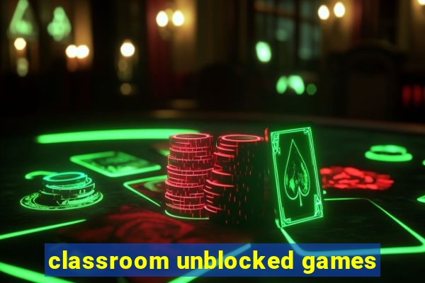 classroom unblocked games