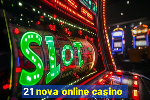 21 nova online casino