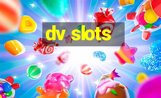 dv slots