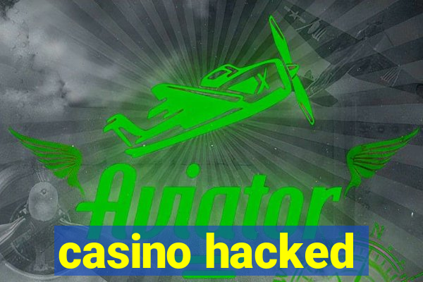 casino hacked