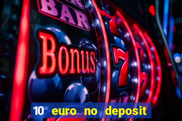 10 euro no deposit bonus für casino