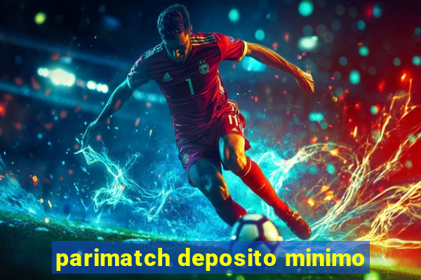 parimatch deposito minimo