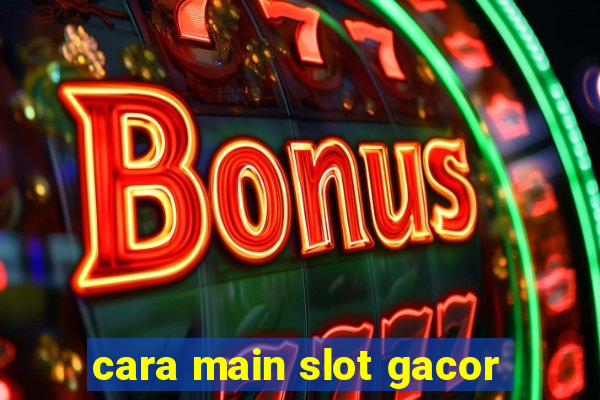 cara main slot gacor