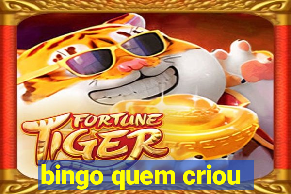 bingo quem criou