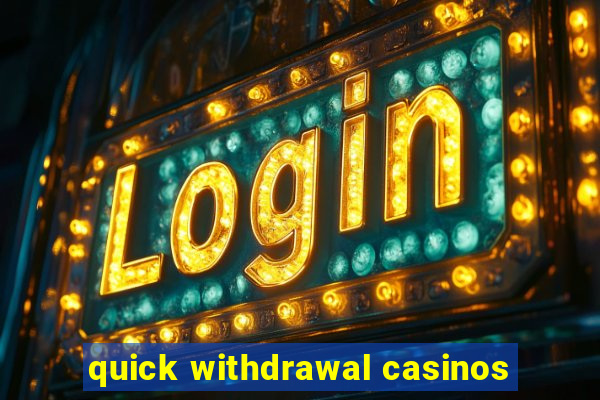 quick withdrawal casinos