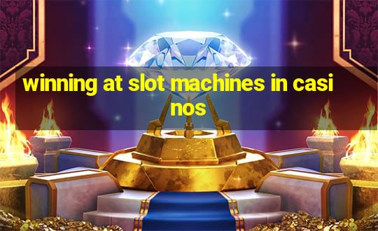 winning at slot machines in casinos