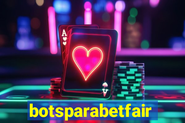 botsparabetfair